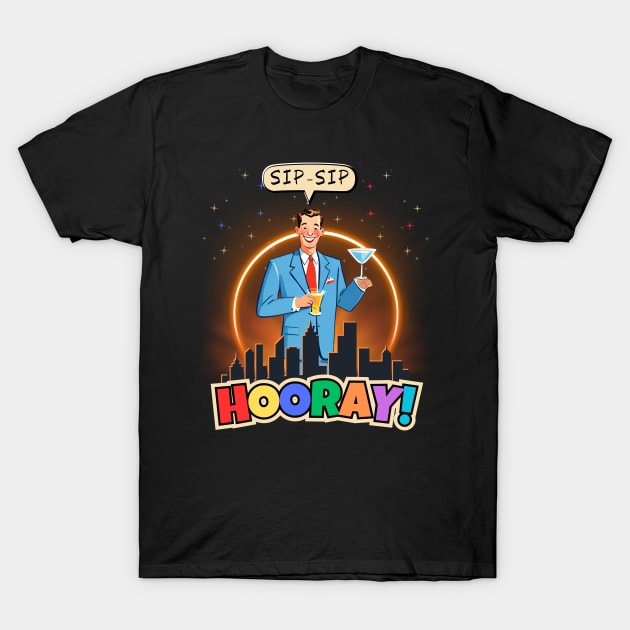 Sip-Sip Hooray! T-Shirt by Kenny The Bartender's Tee Emporium